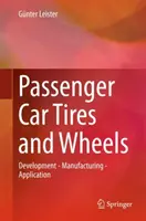 Személygépkocsi gumiabroncsok és kerekek: Fejlesztés - gyártás - alkalmazás - Passenger Car Tires and Wheels: Development - Manufacturing - Application