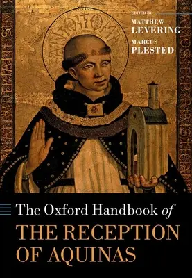 The Oxford Handbook of the Reception of Aquinas (Az Aquinói recepció oxfordi kézikönyve) - The Oxford Handbook of the Reception of Aquinas