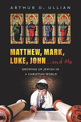 Máté, Márk, Lukács, János... és én: Zsidóként felnőni egy keresztény világban - Matthew, Mark, Luke, John...and Me: Growing Up Jewish in a Christian World