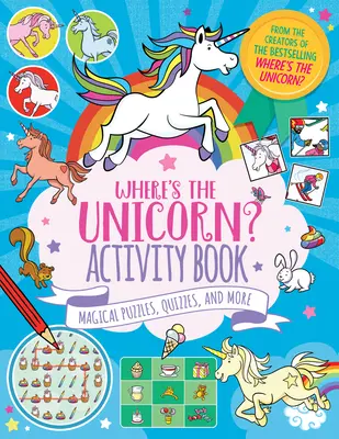 Hol van az egyszarvú? Activity Book, 2: Varázslatos rejtvények, kvízek és még sok minden más. - Where's the Unicorn? Activity Book, 2: Magical Puzzles, Quizzes, and More