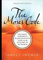 Mózes-kód - A világtörténelem legerősebb manifesztációs eszköze (átdolgozott és frissített kiadás) - Moses Code - The Most Powerful Manifestation Tool in the History of the World (Revised and Updated Edition)