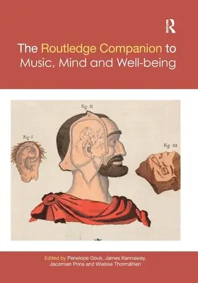 The Routledge Companion to Music, Mind, and Well-Being (A zene, az elme és a jólét rutinszerű kísérője) - The Routledge Companion to Music, Mind, and Well-Being