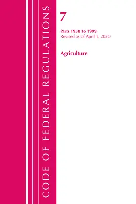 Code of Federal Regulations, Title 07 Agriculture 1950-1999, Revised as 01 January 01, 2020 (Office of the Federal Register (U S )) - Code of Federal Regulations, Title 07 Agriculture 1950-1999, Revised as of January 1, 2020 (Office of the Federal Register (U S ))