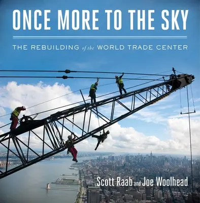 Még egyszer az égig: A World Trade Center újjáépítése - Once More to the Sky: The Rebuilding of the World Trade Center