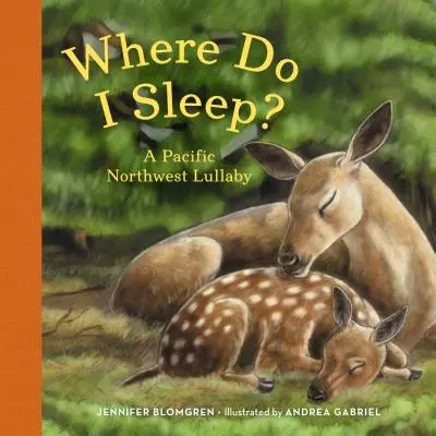 Hol alszom? Egy csendes-óceáni északnyugati altatódal - Where Do I Sleep?: A Pacific Northwest Lullaby