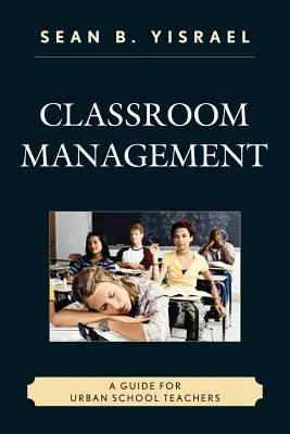 Osztálytermi menedzsment: A Guide for Urban School Teachers - Classroom Management: A Guide for Urban School Teachers