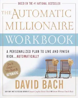 Az automatikus milliomos munkafüzet: A személyre szabott terv a gazdagság megéléséhez és befejezéséhez. . . Automatikusan - The Automatic Millionaire Workbook: A Personalized Plan to Live and Finish Rich. . . Automatically