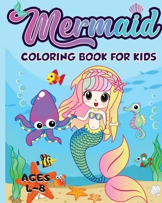 Sellő színezőkönyv 4-8 éves gyerekeknek: 40 egyedi és gyönyörű sellő színező oldal (Gyerekkönyvek Ajándékötletek) - Mermaid Coloring Book for Kids Ages 4-8: 40 Unique and Beautiful Mermaid Coloring Pages (Children's Books Gift Ideas)