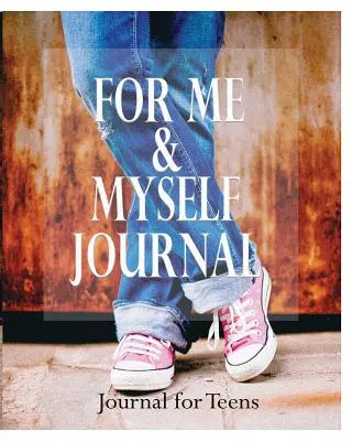 Nekem és magamnak napló: Napló tizenéveseknek - For Me and Myself Journal: Journal for Teens