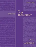 Az Ószövetség felfedezése 3. kötet - A zsoltárok és a bölcsesség (3. kötet) - Exploring the Old Testament Vol 3 - Psalms And Wisdom (Vol. 3)