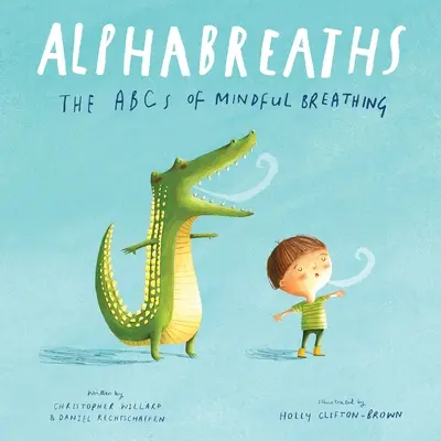 Alphabreaths: A tudatos légzés ABC-je - Alphabreaths: The ABCs of Mindful Breathing