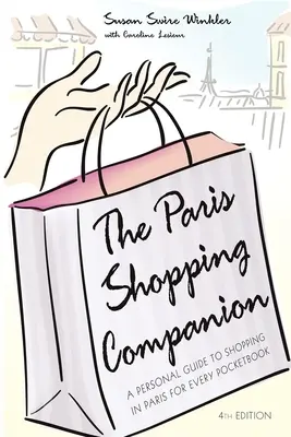 The Paris Shopping Companion: Személyes útmutató a párizsi vásárláshoz minden pénztárcának - The Paris Shopping Companion: A Personal Guide to Shopping in Paris for Every Pocketbook