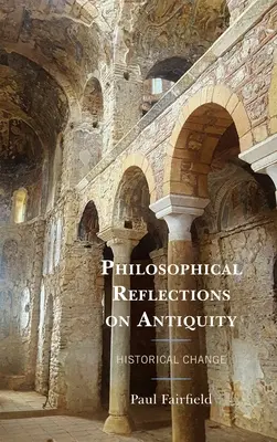 Filozofické úvahy o antice: Historické změny - Philosophical Reflections on Antiquity: Historical Change