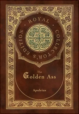 Az aranyszamár (Royal Collector's Edition) (tokkal-vonóval ellátott keményfedeles kiadás) - The Golden Ass (Royal Collector's Edition) (Case Laminate Hardcover with Jacket)