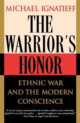 A harcos becsülete: Az etnikai háború és a modern lelkiismeret - The Warrior's Honor: Ethnic War and the Modern Conscience