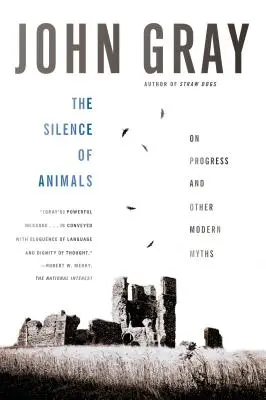 Az állatok csendje: A haladásról és más modern mítoszokról - The Silence of Animals: On Progress and Other Modern Myths