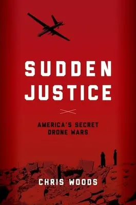 Hirtelen igazságszolgáltatás: Amerika titkos drónháborúi - Sudden Justice: America's Secret Drone Wars