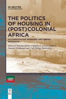 A lakáspolitika a (poszt)gyarmati Afrikában - The Politics of Housing in (Post-)Colonial Africa