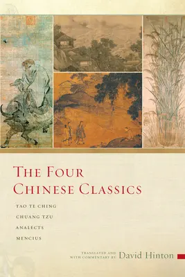 A négy kínai klasszikus: Tao Te Csing, Csuang-cu, Analektusok, Mencius - The Four Chinese Classics: Tao Te Ching, Chuang Tzu, Analects, Mencius