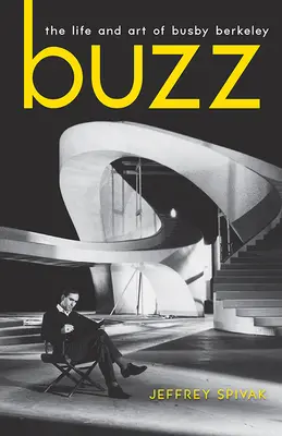 Buzz: Busby Berkeley élete és művészete - Buzz: The Life and Art of Busby Berkeley