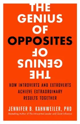 Az ellentétek zsenialitása: Hogyan érnek el az introvertáltak és az extrovertáltak együtt rendkívüli eredményeket? - The Genius of Opposites: How Introverts and Extroverts Achieve Extraordinary Results Together