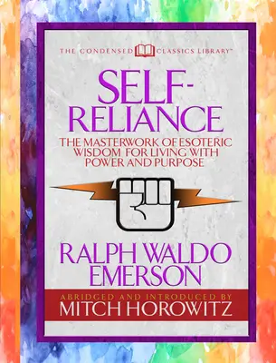 Self-Reliance (Condensed Classics): A személyes hatalom páratlan látomása Amerika legnagyobb transzcendentális filozófusától - Self-Reliance (Condensed Classics): The Unparalleled Vision of Personal Power from America's Greatest Transcendental Philosopher