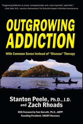 Outgrowing Addiction: A józan ész helyett betegséggel” Terápia” - Outgrowing Addiction: With Common Sense Instead of Disease