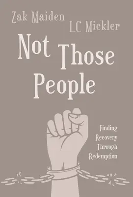 Nem azok az emberek: Finding Recovery Through Redemption - Not Those People: Finding Recovery Through Redemption