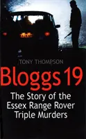 Bloggs 19 - Az essex-i Range Rover hármas gyilkosságok története - Bloggs 19 - The Story of the Essex Range Rover Triple Murders