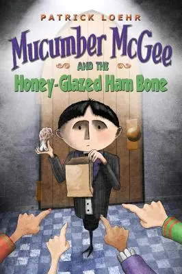 Mucumber McGee és a mézes-mázas sonkacsont - Mucumber McGee and the Honey-Glazed Ham Bone