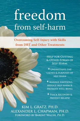 Szabadság az önkárosítástól: Az önkárosítás leküzdése a Dbt és más kezelések készségeivel - Freedom from Self-Harm: Overcoming Self-Injury with Skills from Dbt and Other Treatments