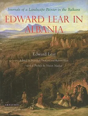 Edward Lear Albániában: Egy tájképfestő naplói a Balkánon - Edward Lear in Albania: Journals of a Landscape Painter in the Balkans