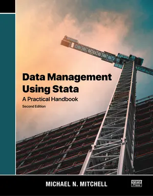 Adatkezelés a Stata használatával: Gyakorlati kézikönyv - Data Management Using Stata: A Practical Handbook