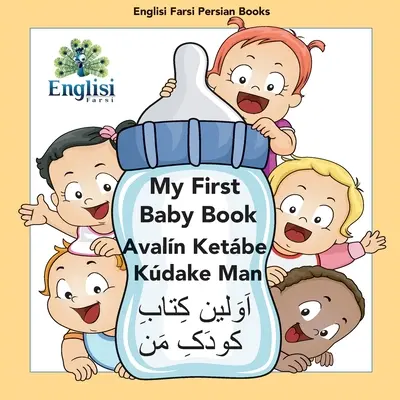 Englisi Farsi Persian Books My First Baby Book Avaln Ketbe Kdake Man: Avaln Ketbe Kdake Man: Az első babakönyvem Avaln Ketbe Kdake Man - Englisi Farsi Persian Books My First Baby Book Avaln Ketbe Kdake Man: My First Baby Book Avaln Ketbe Kdake Man