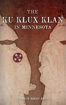 A Ku Klux Klan Minnesotában - The Ku Klux Klan in Minnesota