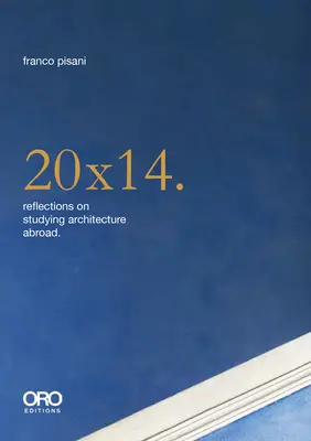 20x14. Gondolatok a külföldi építészeti tanulmányokról - 20x14. Reflections on Studying Architecture Abroad