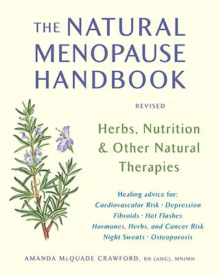 A természetes menopauza kézikönyve: Gyógynövények, táplálkozás és egyéb természetes terápiák - The Natural Menopause Handbook: Herbs, Nutrition, & Other Natural Therapies