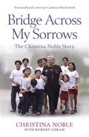 Híd a bánatomon át - Christina Noble története - Bridge Across My Sorrows - The Christina Noble Story