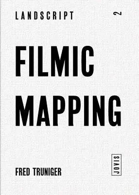 Filmes feltérképezés: A filmes térképezés: Film és a tájépítészet vizuális kultúrája - Filmic Mapping: Film and the Visual Culture of Landscape Architecture