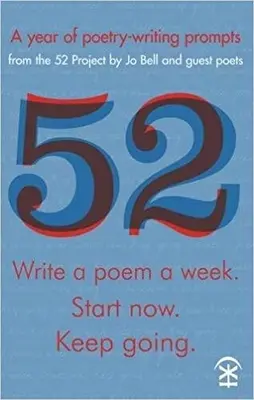 52: Írj egy verset hetente. Kezdd el most! Folytasd tovább - 52: Write a Poem a Week. Start Now. Keep Going