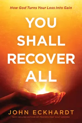 Mindent vissza fogsz nyerni: Hogyan változtatja Isten a veszteségedet nyereséggé - You Shall Recover All: How God Turns Your Loss Into Gain