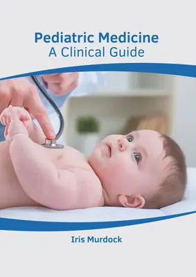 Gyermekgyógyászat: A Clinical Guide (Klinikai útmutató) - Pediatric Medicine: A Clinical Guide