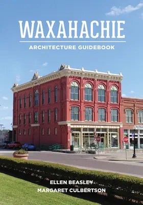 Waxahachie építészeti útikönyv - Waxahachie Architecture Guidebook