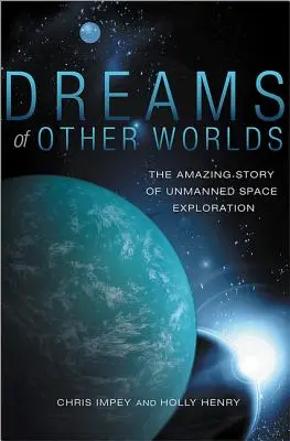 Álmok más világokról: A pilóta nélküli űrkutatás csodálatos története - Dreams of Other Worlds: The Amazing Story of Unmanned Space Exploration