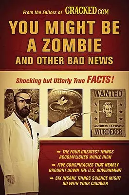 Lehet, hogy zombi vagy és más rossz hírek: Megdöbbentő, de teljesen igaz tények - You Might Be a Zombie and Other Bad News: Shocking But Utterly True Facts