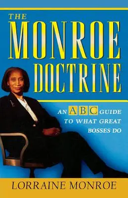 A Monroe-tan: ABC útmutató a nagyszerű főnökök munkájához - The Monroe Doctrine: An ABC Guide to What Great Bosses Do