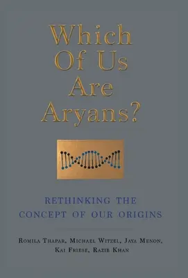 Melyikünk árja? Az őseredet fogalmának újragondolása - Which of Us Are Aryans?: Rethinking the Concept of O Ur Origins