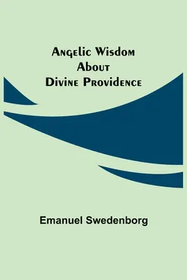 Angyali bölcsesség az isteni gondviselésről - Angelic Wisdom about Divine Providence