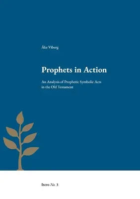 Próféták a tettek mezején: A prófétai szimbolikus cselekedetek elemzése az Ószövetségben - Prophets in Action: An Analysis of Prophetic Symbolic Acts in the Old Testament