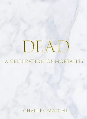 Halott: A halandóság ünnepe - Dead: A Celebration of Mortality